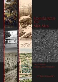 Cover image for Edinburgh to Mia Mia: The Story of Robert and Jessy Fleming