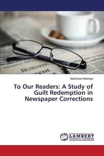 Cover image for To Our Readers: A Study of Guilt Redemption in Newspaper Corrections