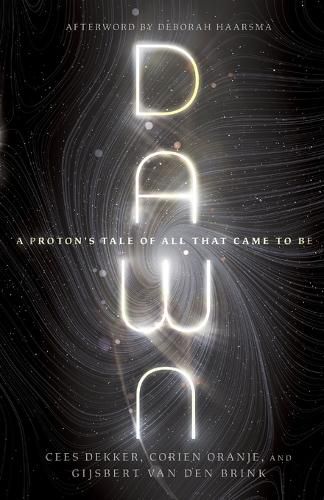 Dawn - A Proton"s Tale of All That Came to Be