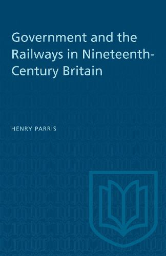 Cover image for Government and the Railways in Nineteenth-Century Britain