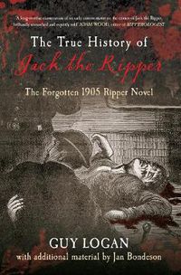 Cover image for The True History of Jack the Ripper: The Forgotten 1905 Ripper Novel