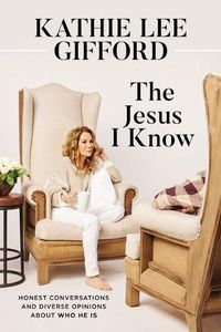 Cover image for The Jesus I Know: Honest Conversations and Diverse Opinions about Who He Is