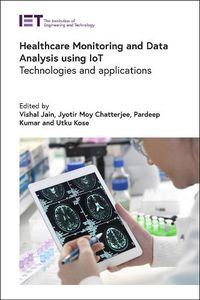 Cover image for Healthcare Monitoring and Data Analysis using IoT: Technologies and applications