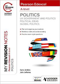 Cover image for My Revision Notes: Pearson Edexcel A-level Politics: UK Government and Politics, Political Ideas and Global Politics