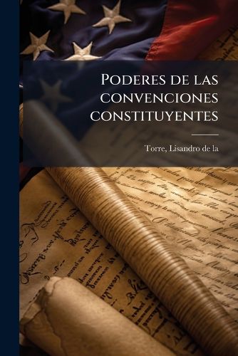 Cover image for Poderes de Las Convenciones Constituyentes: DOS Discursos Parlamentarios