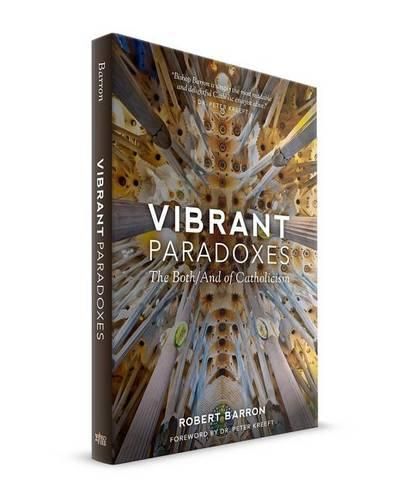 Vibrant Paradoxes: The Both/And of Catholicism