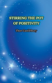 Cover image for Stirring the Pot of Positivity