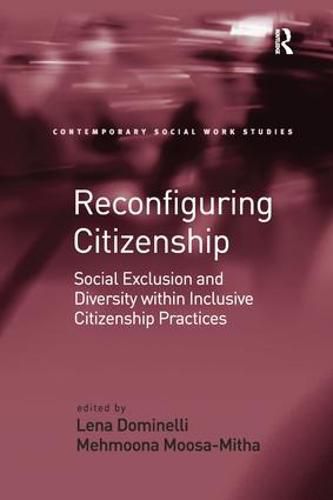Cover image for Reconfiguring Citizenship: Social Exclusion and Diversity within Inclusive Citizenship Practices