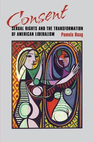 Cover image for The Emergence of Consent: Sexual Rights in American Liberal Culture