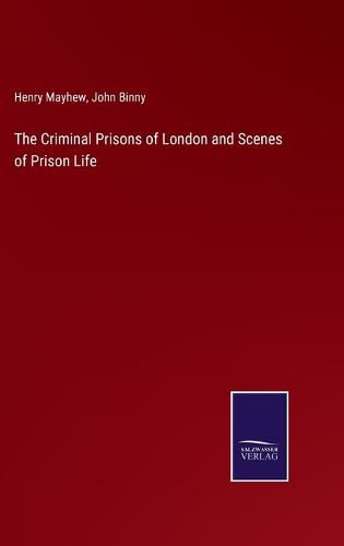 Cover image for The Criminal Prisons of London and Scenes of Prison Life