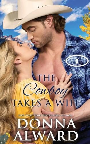 Cover image for The Cowboy Takes a Wife: A Rancher Next Door Western Romance