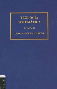 Cover image for Teologia Sistematica de Chafer Tomo II: 2