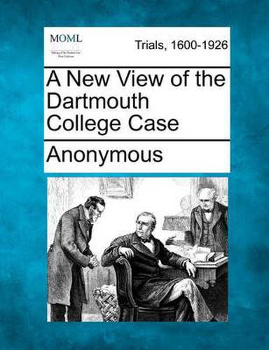 A New View of the Dartmouth College Case