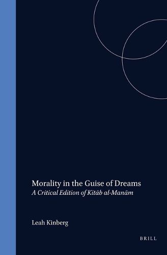 Cover image for Morality in the Guise of Dreams: A Critical Edition of Kitab al-Manam, with Introduction, by Leah Kinberg