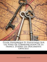 Cover image for Tude Historique Et Statistique Sur Les Voies de Communication de La France, D'Aprs Les Documents Officiels