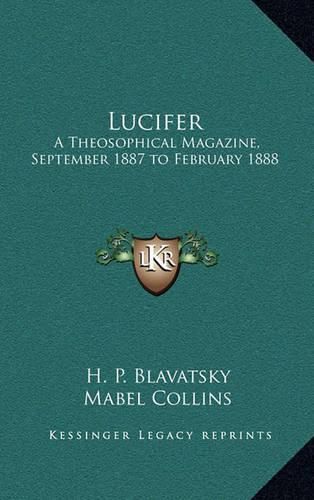 Lucifer: A Theosophical Magazine, September 1887 to February 1888