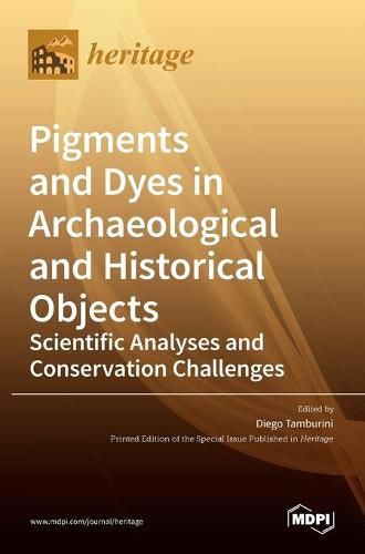 Cover image for Pigments and Dyes in Archaeological and Historical Objects-Scientific Analyses and Conservation Challenges