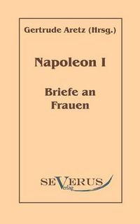 Cover image for Napoleon I - Briefe an Frauen