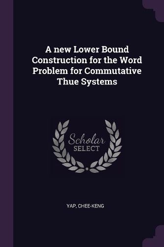Cover image for A new Lower Bound Construction for the Word Problem for Commutative Thue Systems