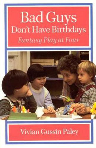 Cover image for Bad Guys Don't Have Birthdays: Fantasy Play at Four