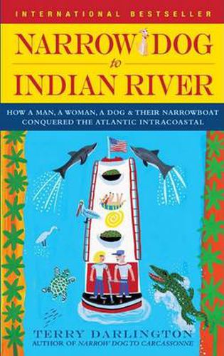 Cover image for Narrow Dog to Indian River: How a Man, a Woman, a Dog & Their Narrowboat Conquered the Atlantic Intracoastal