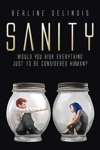 Cover image for Sanity: Would You Risk Everything Just to Be Considered Human?