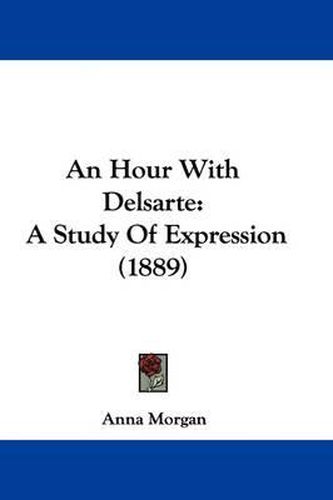 An Hour with Delsarte: A Study of Expression (1889)