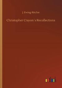 Cover image for Christopher Crayons Recollections