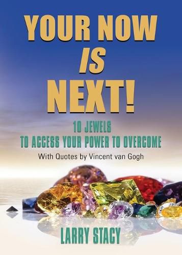 Cover image for Your Now Is Next!: 10 Jewels to Access Your Power to Overcome