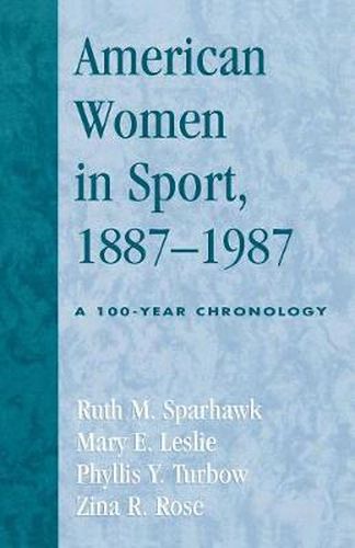 Cover image for American Women in Sport, 1887-1987: A 100-Year Chronology