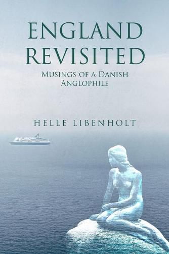 Cover image for England Revisited: Musings of a Danish Anglophile: Musings of