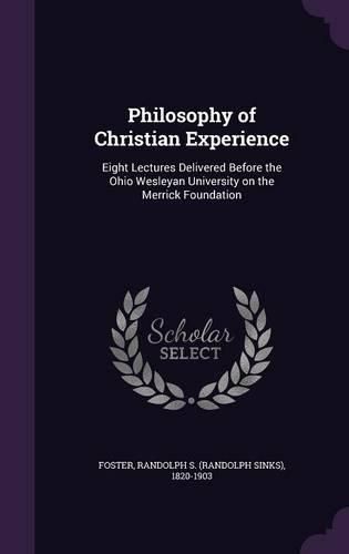 Cover image for Philosophy of Christian Experience: Eight Lectures Delivered Before the Ohio Wesleyan University on the Merrick Foundation