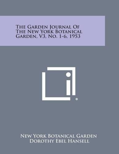 Cover image for The Garden Journal of the New York Botanical Garden, V3, No. 1-6, 1953