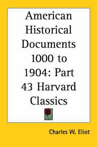 Cover image for American Historical Documents 1000-1904: Vol. 43 Harvard Classics (1910)