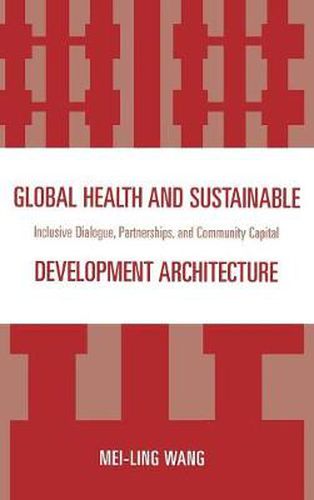 Cover image for Global Health and Sustainable Development Architecture: Inclusive Dialogue, Partnerships, and Community Capital