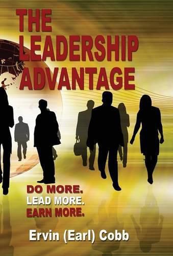 Cover image for The Leadership Advantage: Do More. Lead More. Earn More.