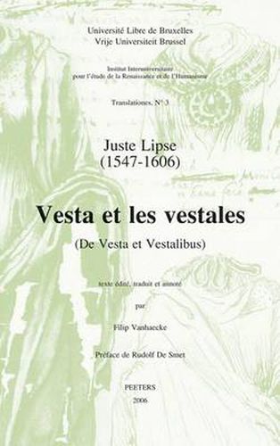 Cover image for Juste Lipse (1547-1606) - Vesta Et Les Vestales (De Vesta Et Vestalibus)