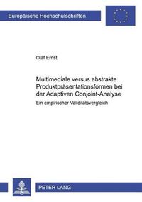 Cover image for Multimediale Versus Abstrakte Produktpraesentationsformen Bei Der Adaptiven Conjoint-Analyse: Ein Empirischer Validitaetsvergleich