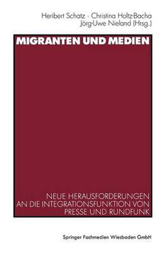 Cover image for Migranten Und Medien: Neue Herausforderungen an Die Integrationsfunktion Von Presse Und Rundfunk