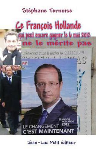 Cover image for Ce Francois Hollande qui peut encore gagner le 6 mai 2012 ne le merite pas