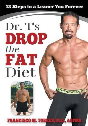 Cover image for Dr. T's Drop the Fat Diet: 12 Steps to a New You Forever