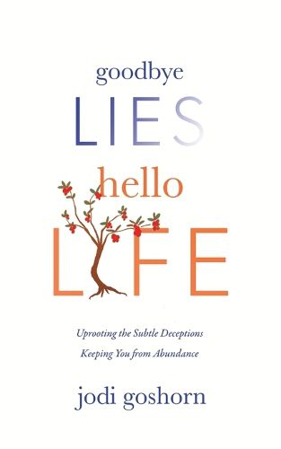 Cover image for Goodbye Lies. Hello Life.