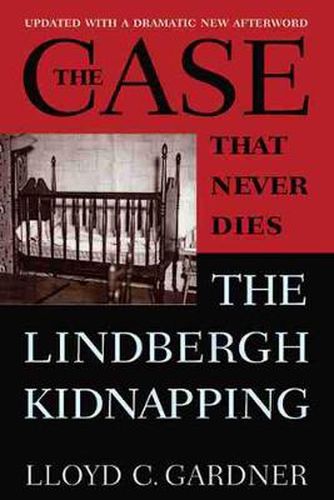 Cover image for The Case That Never Dies: The Lindbergh Kidnapping