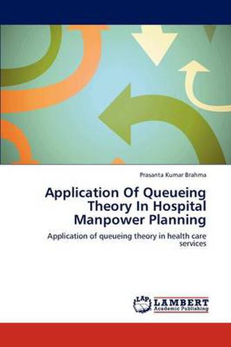 Cover image for Application Of Queueing Theory In Hospital Manpower Planning