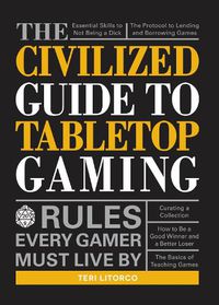 Cover image for The Civilized Guide to Tabletop Gaming: Rules Every Gamer Must Live By