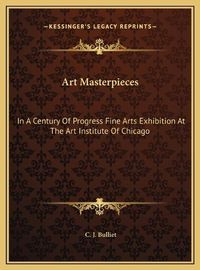 Cover image for Art Masterpieces: In a Century of Progress Fine Arts Exhibition at the Art Institute of Chicago