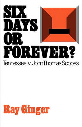 Six Days or Forever?: Tennessee v. John Thomas Scopes