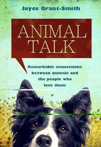 Cover image for Animal Talk: Remarkable Connections Between Animals and the People Who Love Them