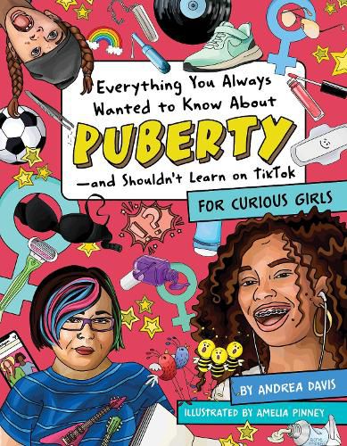 Everything You Always Wanted To Know About Puberty - And Shouldn't Learn On Tiktok: For Curious Girls