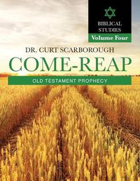 Cover image for Come - Reap Biblical Studies Vol. 4: Old Testament Prophecy